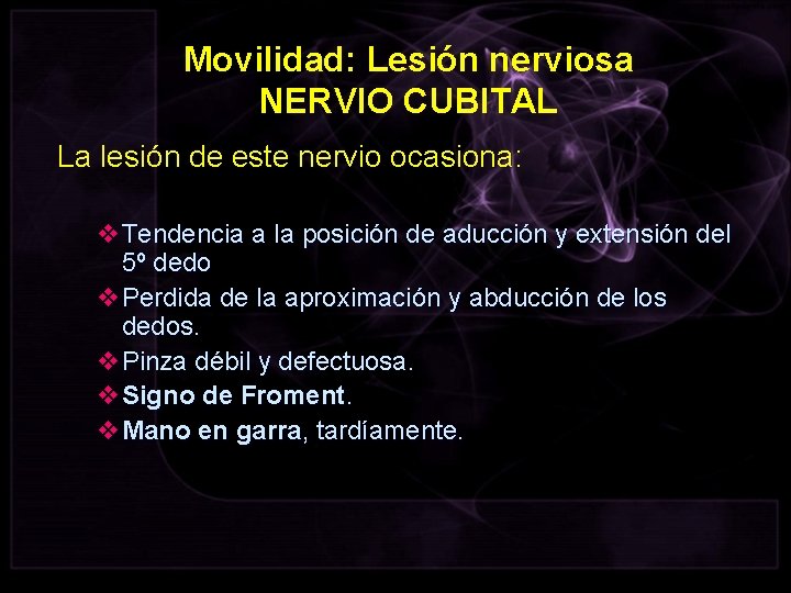 Movilidad: Lesión nerviosa NERVIO CUBITAL La lesión de este nervio ocasiona: v. Tendencia a