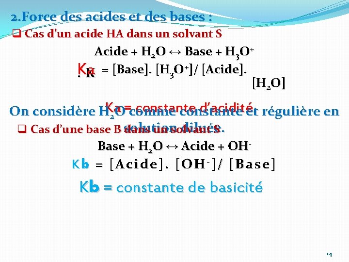 2. Force des acides et des bases : q Cas d’un acide HA dans