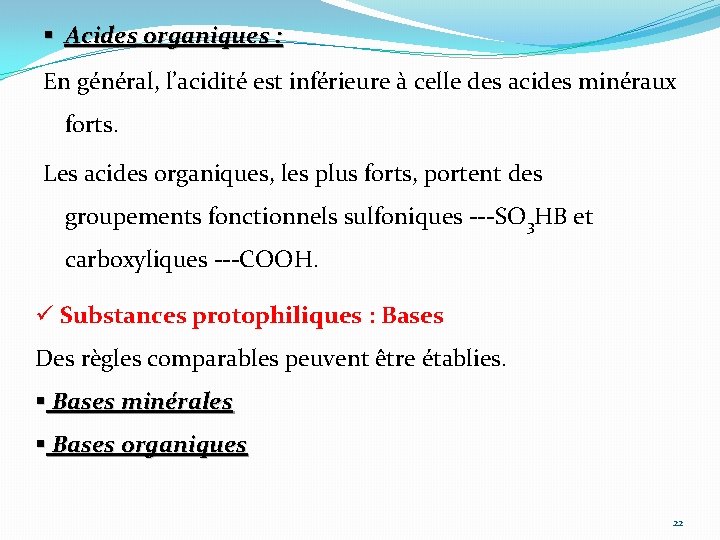 § Acides organiques : En général, l’acidité est inférieure à celle des acides minéraux