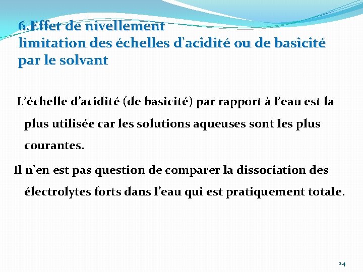 6. Effet de nivellement limitation des échelles d'acidité ou de basicité par le solvant