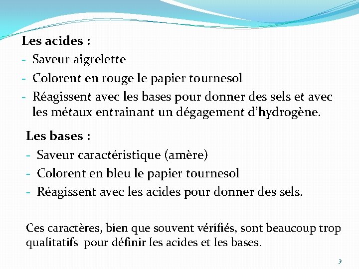 Les acides : - Saveur aigrelette - Colorent en rouge le papier tournesol -