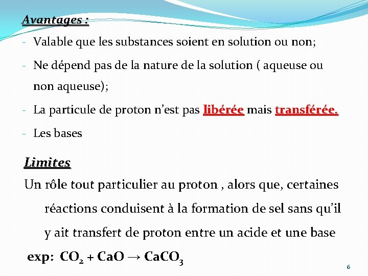 Avantages : - Valable que les substances soient en solution ou non; - Ne