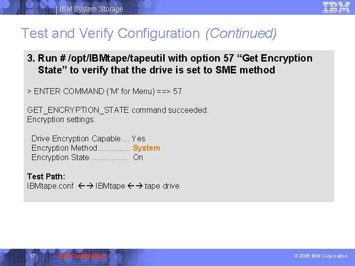 IBM System Storage Test and Verify Configuration (Continued) 3. Run # /opt/IBMtape/tapeutil with option