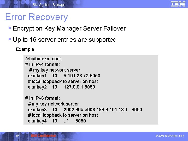 IBM System Storage Error Recovery § Encryption Key Manager Server Failover § Up to