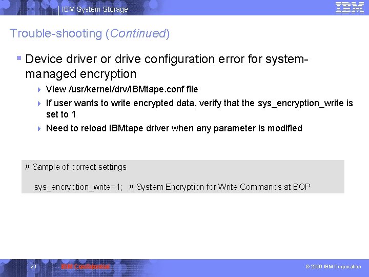 IBM System Storage Trouble-shooting (Continued) § Device driver or drive configuration error for systemmanaged