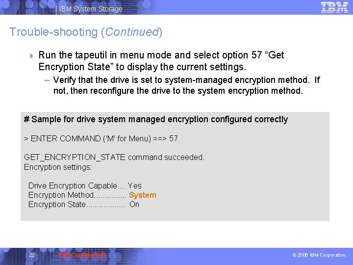 IBM System Storage Trouble-shooting (Continued) 4 Run the tapeutil in menu mode and select