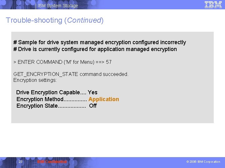 IBM System Storage Trouble-shooting (Continued) # Sample for drive system managed encryption configured incorrectly