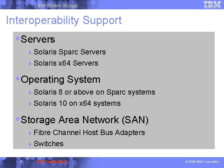IBM System Storage Interoperability Support § Servers 4 Solaris Sparc Servers 4 Solaris x