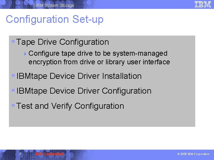 IBM System Storage Configuration Set-up § Tape Drive Configuration 4 Configure tape drive to