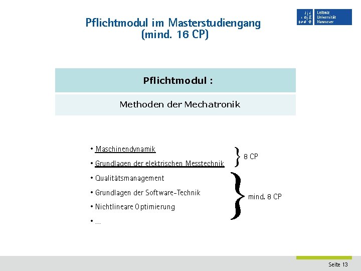 Pflichtmodul im Masterstudiengang (mind. 16 CP) Pflichtmodul : Methoden der Mechatronik • Maschinendynamik •