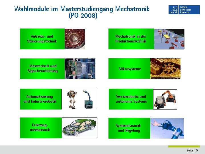 Wahlmodule im Masterstudiengang Mechatronik (PO 2008) Antriebs- und Steuerungstechnik Mechatronik in der Produktionstechnik Messtechnik