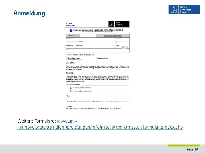 Anmeldung Weitere Formulare: www. unihannover. de/de/studium/pruefungen/info/mechatronik/master/formulare/index. php Seite 20 