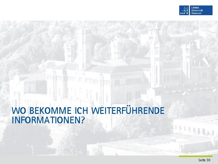 WO BEKOMME ICH WEITERFÜHRENDE INFORMATIONEN? Seite 30 