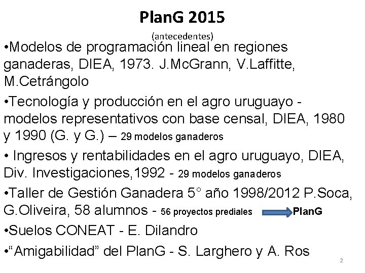 Plan. G 2015 (antecedentes) • Modelos de programación lineal en regiones ganaderas, DIEA, 1973.
