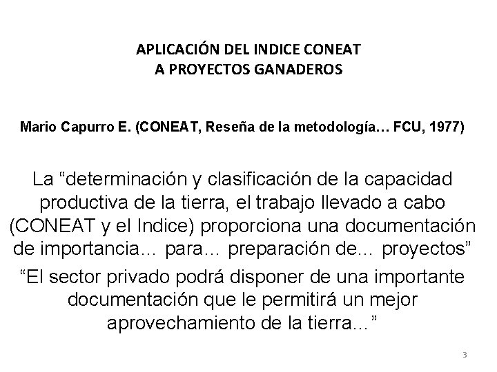 APLICACIÓN DEL INDICE CONEAT A PROYECTOS GANADEROS Mario Capurro E. (CONEAT, Reseña de la