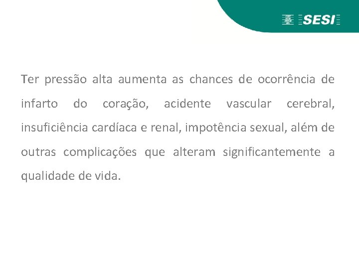 Ter pressão alta aumenta as chances de ocorrência de infarto do coração, acidente vascular