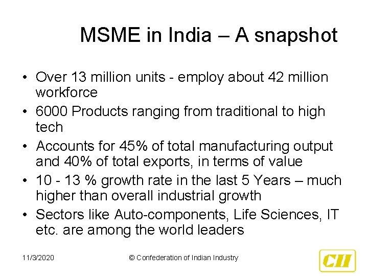 MSME in India – A snapshot • Over 13 million units - employ about