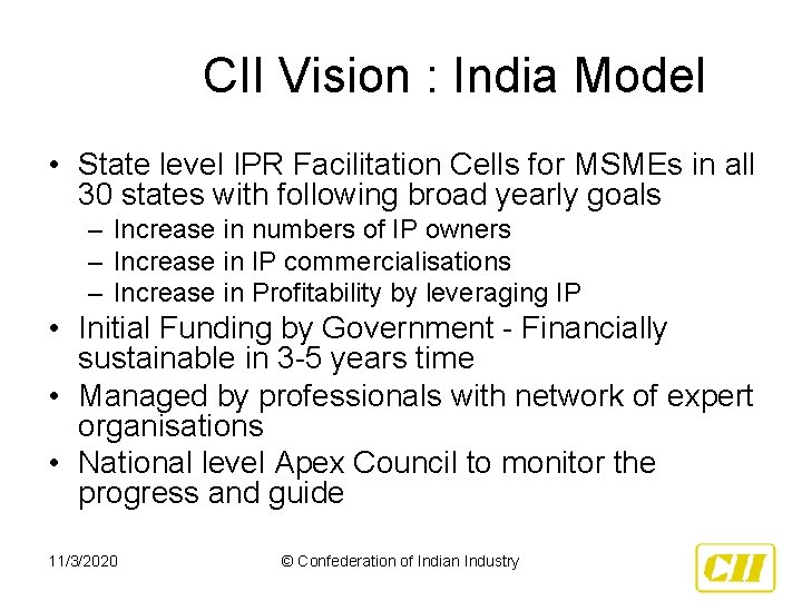 CII Vision : India Model • State level IPR Facilitation Cells for MSMEs in