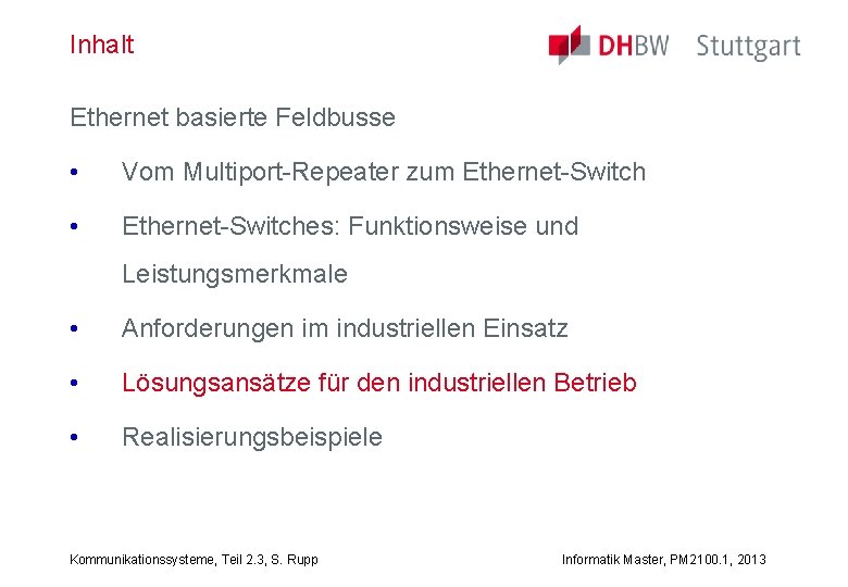 Inhalt Ethernet basierte Feldbusse • Vom Multiport-Repeater zum Ethernet-Switch • Ethernet-Switches: Funktionsweise und Leistungsmerkmale