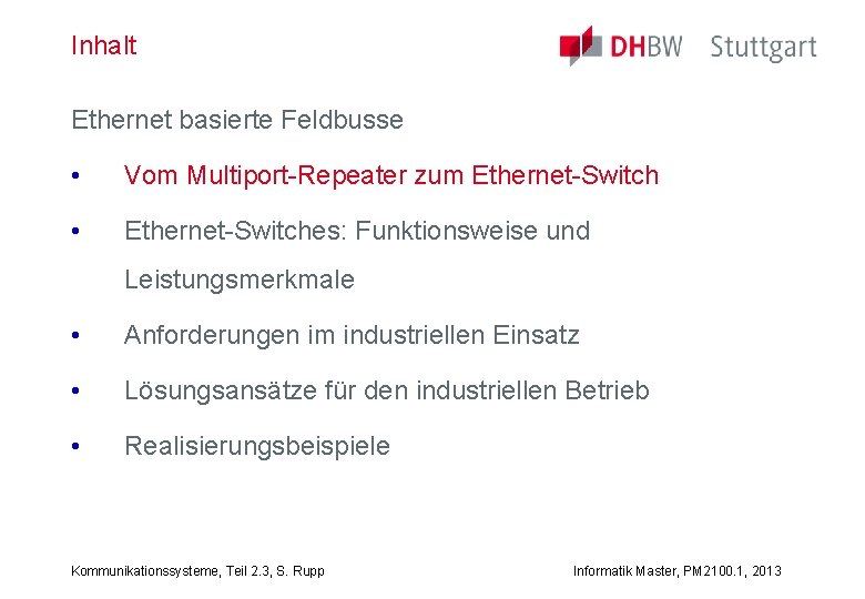 Inhalt Ethernet basierte Feldbusse • Vom Multiport-Repeater zum Ethernet-Switch • Ethernet-Switches: Funktionsweise und Leistungsmerkmale