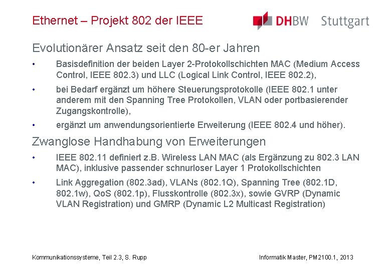 Ethernet – Projekt 802 der IEEE Evolutionärer Ansatz seit den 80 -er Jahren •