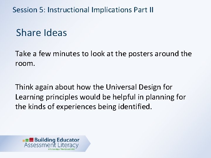 Session 5: Instructional Implications Part II Share Ideas Take a few minutes to look