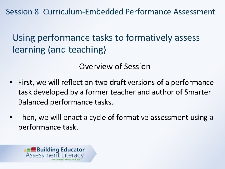 Session 8: Curriculum-Embedded Performance Assessment Using performance tasks to formatively assess learning (and teaching)