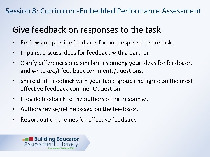 Session 8: Curriculum-Embedded Performance Assessment Give feedback on responses to the task. • Review