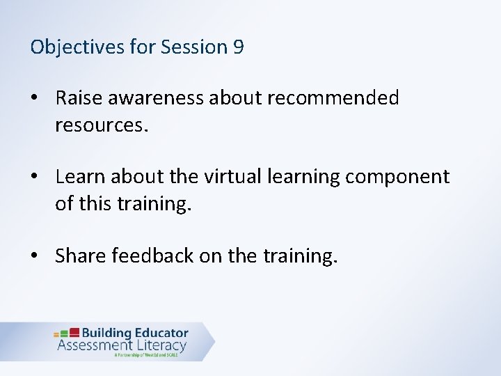 Objectives for Session 9 • Raise awareness about recommended resources. • Learn about the