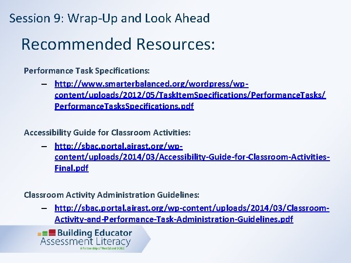 Session 9: Wrap-Up and Look Ahead Recommended Resources: Performance Task Specifications: – http: //www.