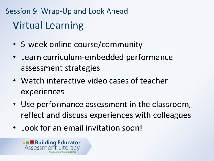 Session 9: Wrap-Up and Look Ahead Virtual Learning • 5 -week online course/community •