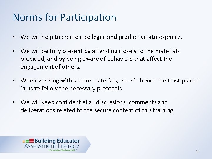 Norms for Participation • We will help to create a collegial and productive atmosphere.