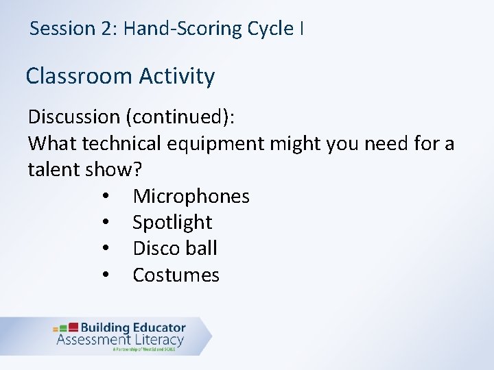 Session 2: Hand-Scoring Cycle I Classroom Activity Discussion (continued): What technical equipment might you