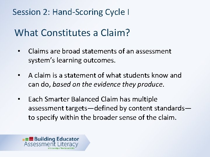 Session 2: Hand-Scoring Cycle I What Constitutes a Claim? • Claims are broad statements