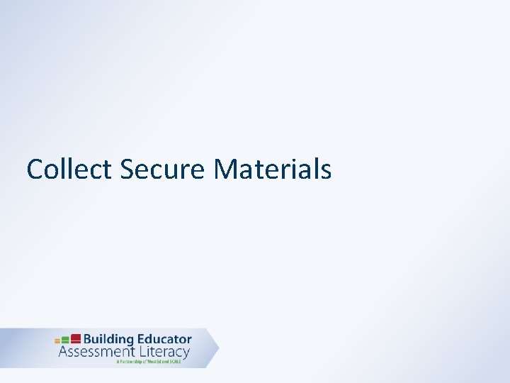 Collect Secure Materials 
