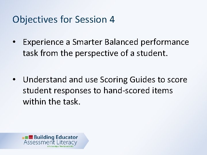 Objectives for Session 4 • Experience a Smarter Balanced performance task from the perspective