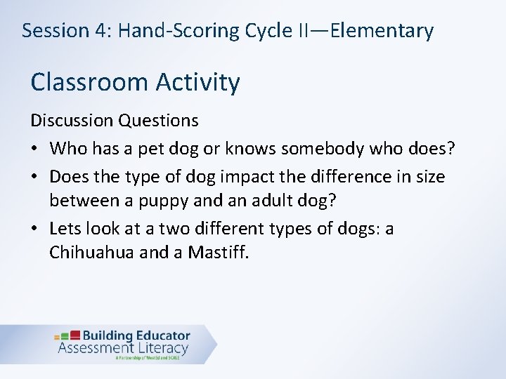 Session 4: Hand-Scoring Cycle II—Elementary Classroom Activity Discussion Questions • Who has a pet