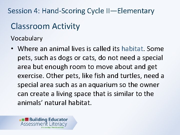 Session 4: Hand-Scoring Cycle II—Elementary Classroom Activity Vocabulary • Where an animal lives is