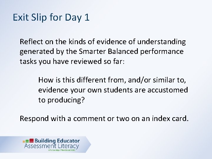 Exit Slip for Day 1 Reflect on the kinds of evidence of understanding generated