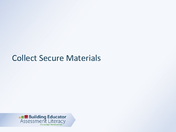 Collect Secure Materials 