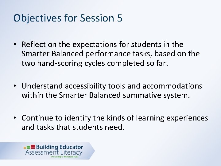 Objectives for Session 5 • Reflect on the expectations for students in the Smarter