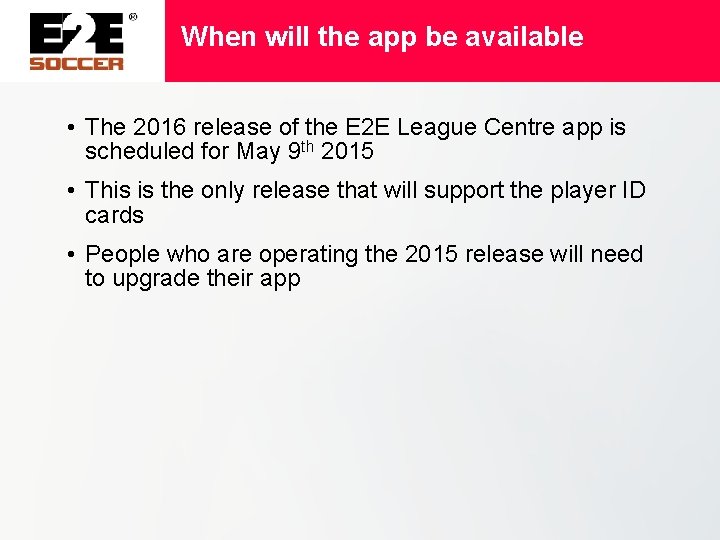 When will the app be available • The 2016 release of the E 2