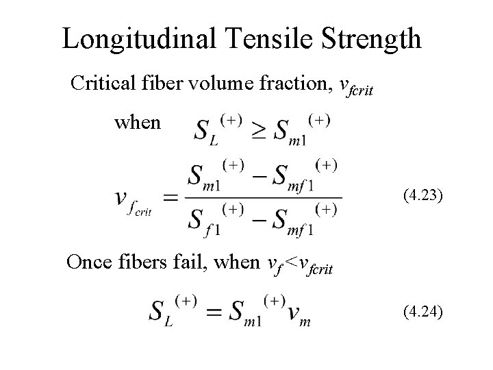 Longitudinal Tensile Strength Critical fiber volume fraction, vfcrit when (4. 23) Once fibers fail,