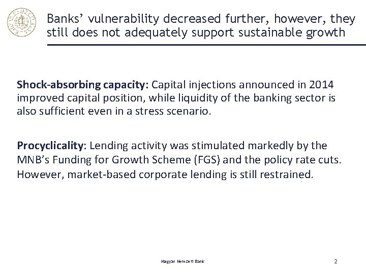 Banks’ vulnerability decreased further, however, they still does not adequately support sustainable growth Shock-absorbing