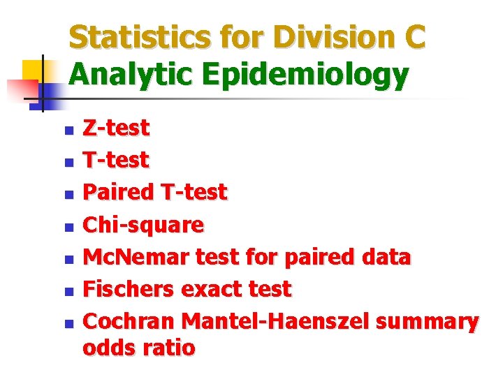 Statistics for Division C Analytic Epidemiology n n n n Z-test T-test Paired T-test