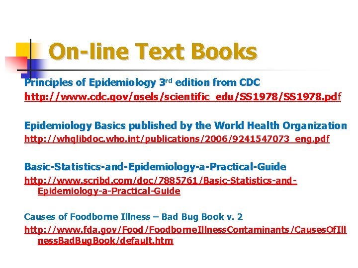 On-line Text Books Principles of Epidemiology 3 rd edition from CDC http: //www. cdc.