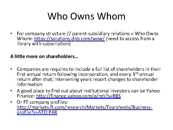 Who Owns Whom • For company structure // parent-subsidiary relations = Who Owns Whom: