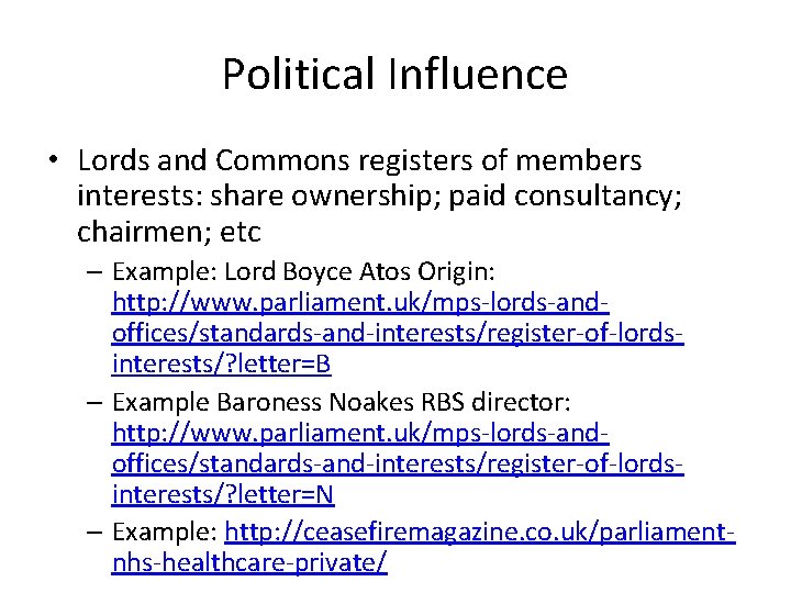 Political Influence • Lords and Commons registers of members interests: share ownership; paid consultancy;