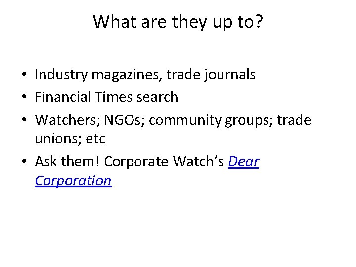 What are they up to? • Industry magazines, trade journals • Financial Times search