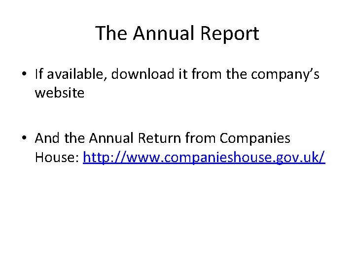 The Annual Report • If available, download it from the company’s website • And